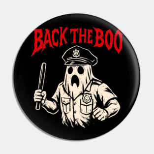 Back the Boo Horror Ghost Cop Design Pin