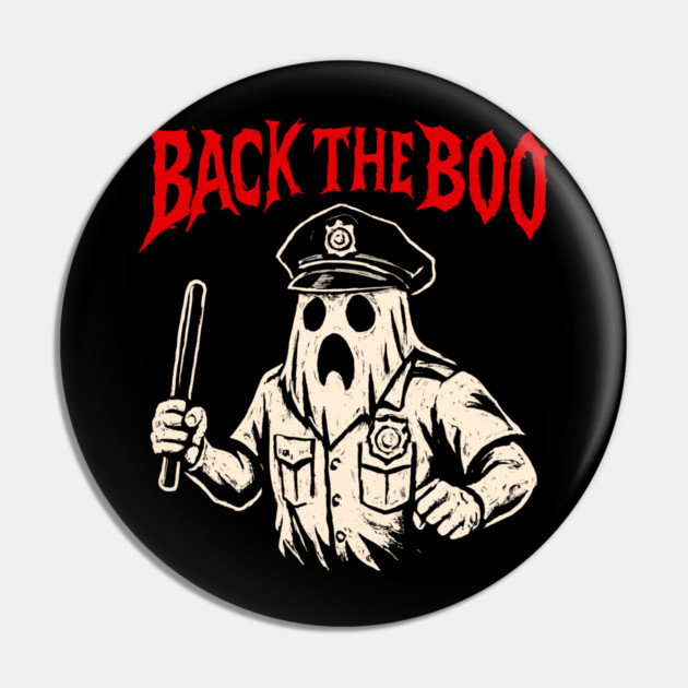 Back the Boo Horror Ghost Cop Design Pin by belownormal