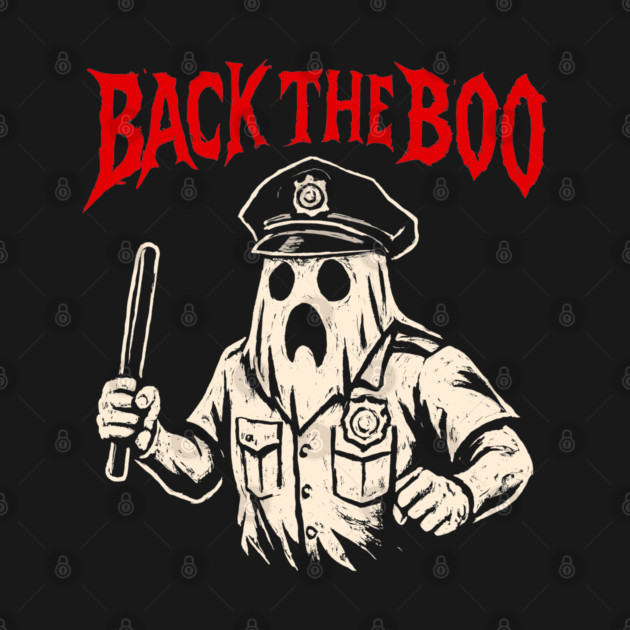Back the Boo Horror Ghost Cop Design by belownormal