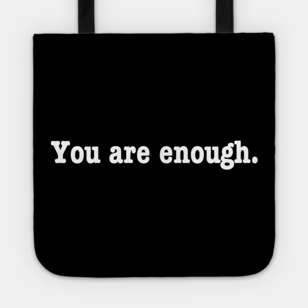 You are enough. Tote by Litehouse Tees