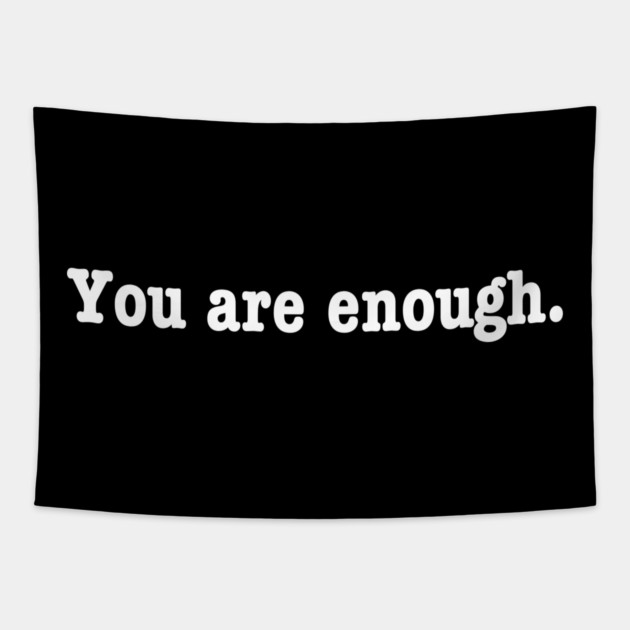 You are enough. Tapestry by Litehouse Tees