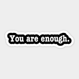 You are enough. Sticker