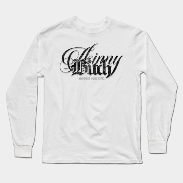 Skinny Bitch Long Sleeve T-Shirt by Wrongteeshirt