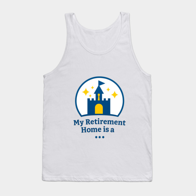 My Retirement Home Is A ... Tank Top by Disney For Seniors