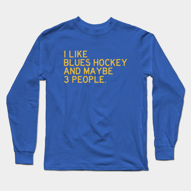 I like Blues Hockey... Long Sleeve T-Shirt by Litehouse Tees