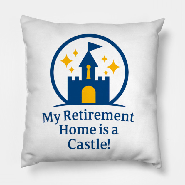 Retirement Home Is A Castle! Pillow by Disney For Seniors
