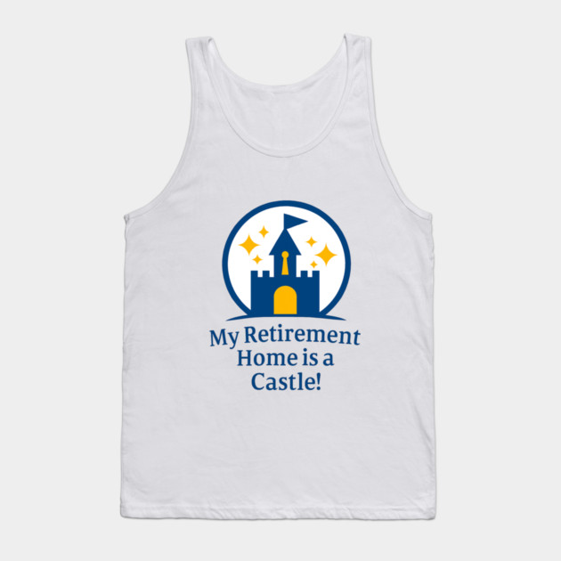 Retirement Home Is A Castle! Tank Top by Disney For Seniors