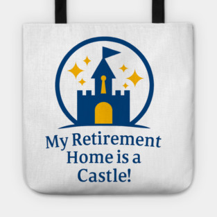 Retirement Home Is A Castle! Tote