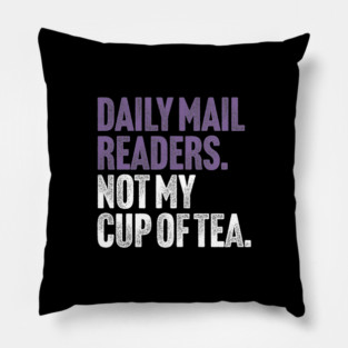 Daily Mail Readers - Not My Cup of Tea Funny Sarcasm Purple Vintage Style Joke Pillow