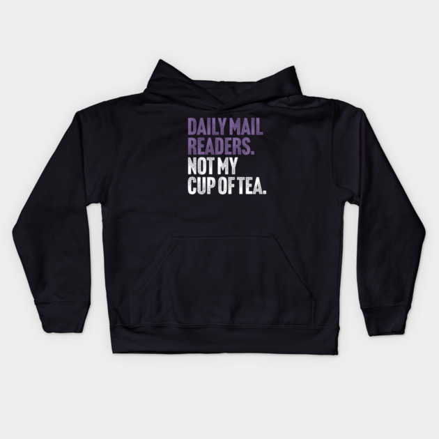 Daily Mail Readers - Not My Cup of Tea Funny Sarcasm Purple Vintage Style Joke Kids Hoodie by Butter Creative