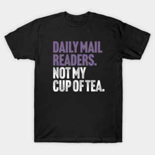 Daily Mail Readers - Not My Cup of Tea Funny Sarcasm Purple Vintage Style Joke T-Shirt