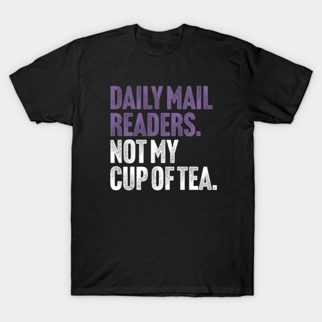 Daily Mail Readers - Not My Cup of Tea Funny Sarcasm Purple Vintage Style Joke T-Shirt by Butter Creative