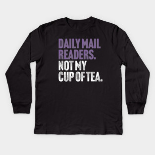 Daily Mail Readers - Not My Cup of Tea Funny Sarcasm Purple Vintage Style Joke Kids Long Sleeve T-Shirt