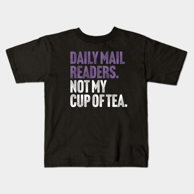 Daily Mail Readers - Not My Cup of Tea Funny Sarcasm Purple Vintage Style Joke Kids T-Shirt by Butter Creative
