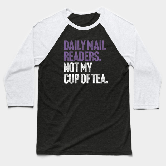 Daily Mail Readers - Not My Cup of Tea Funny Sarcasm Purple Vintage Style Joke Baseball T-Shirt by Butter Creative
