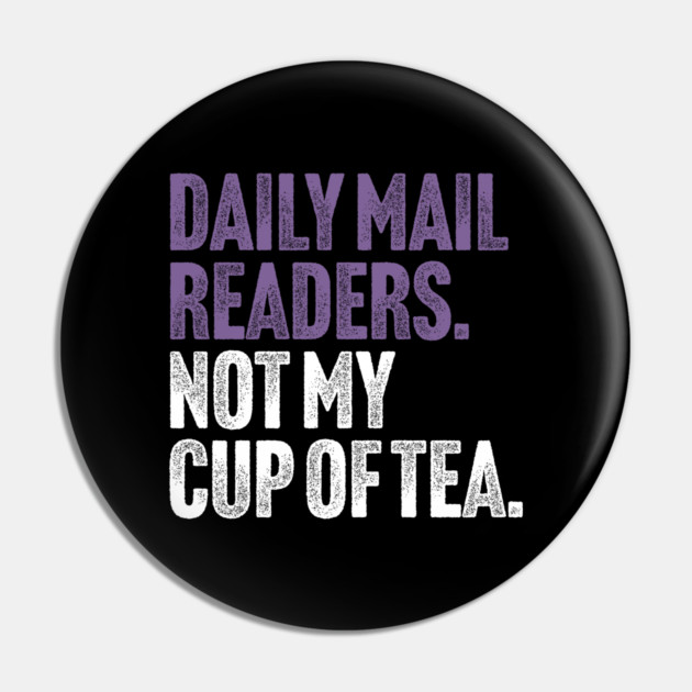 Daily Mail Readers - Not My Cup of Tea Funny Sarcasm Purple Vintage Style Joke Pin by Butter Creative