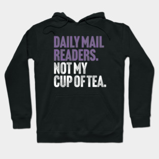 Daily Mail Readers - Not My Cup of Tea Funny Sarcasm Purple Vintage Style Joke Hoodie