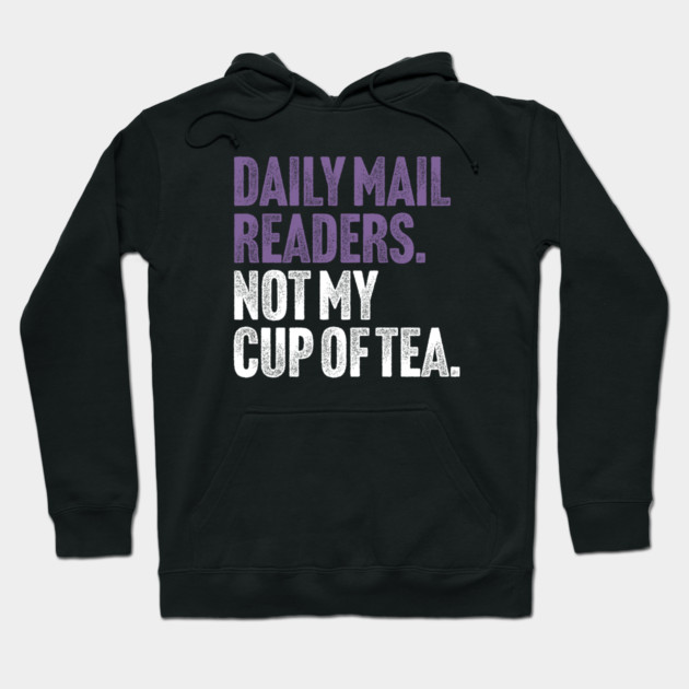 Daily Mail Readers - Not My Cup of Tea Funny Sarcasm Purple Vintage Style Joke Hoodie by Butter Creative