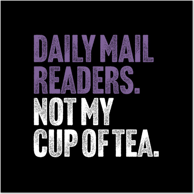 Daily Mail Readers - Not My Cup of Tea Funny Sarcasm Purple Vintage Style Joke Wall Art by Butter Creative