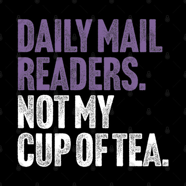 Daily Mail Readers - Not My Cup of Tea Funny Sarcasm Purple Vintage Style Joke by Butter Creative