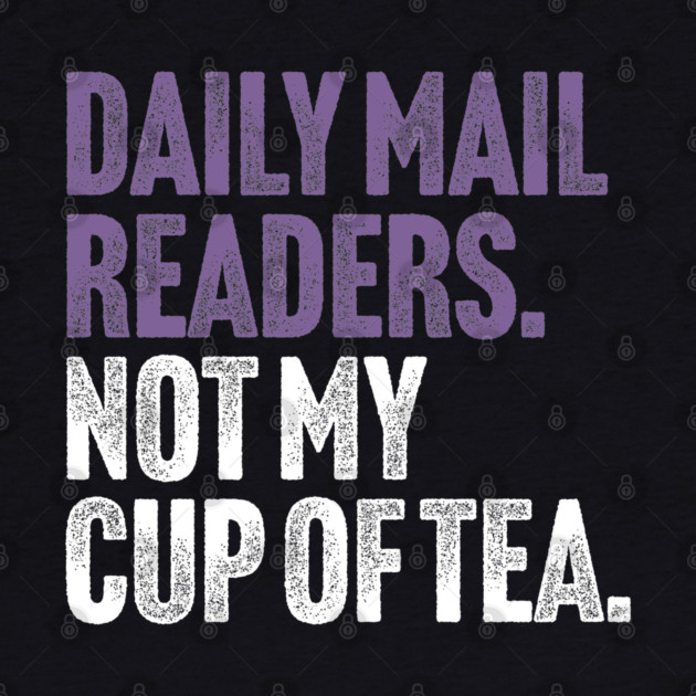 Daily Mail Readers - Not My Cup of Tea Funny Sarcasm Purple Vintage Style Joke by Butter Creative
