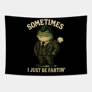 Sometimes-I-Just-Be-Fartin Tapestry