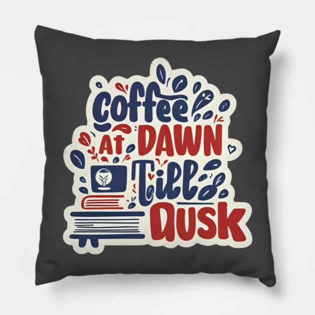 Coffee at Dawn Books Till Dusk Pillow by SR8891