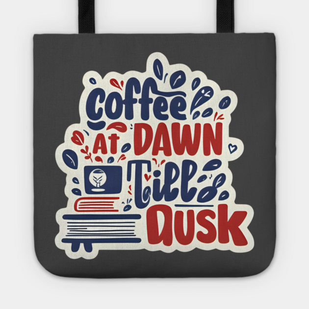 Coffee at Dawn Books Till Dusk Tote by SR8891