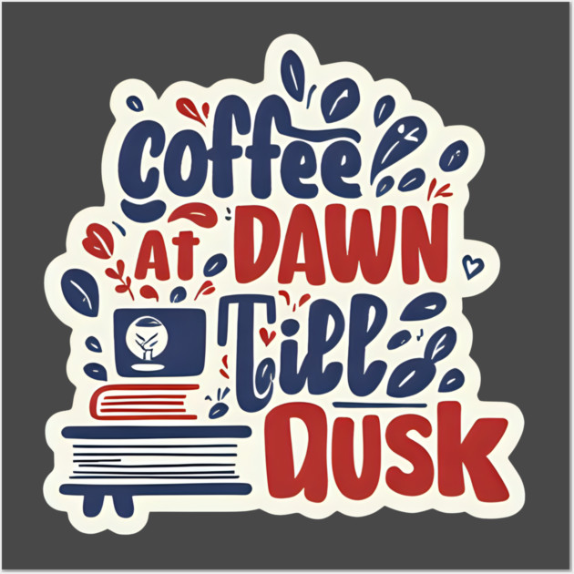 Coffee at Dawn Books Till Dusk Wall Art by SR8891