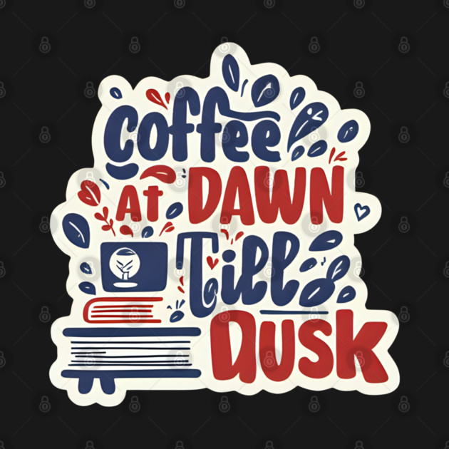 Coffee at Dawn Books Till Dusk by SR8891