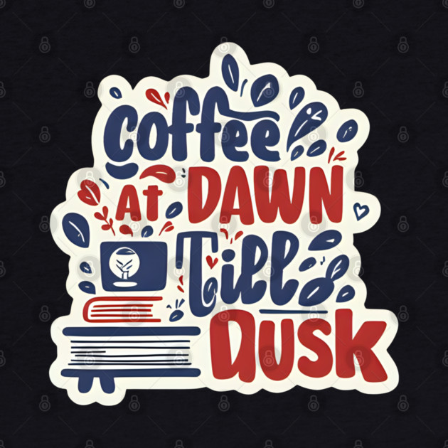 Coffee at Dawn Books Till Dusk by SR8891