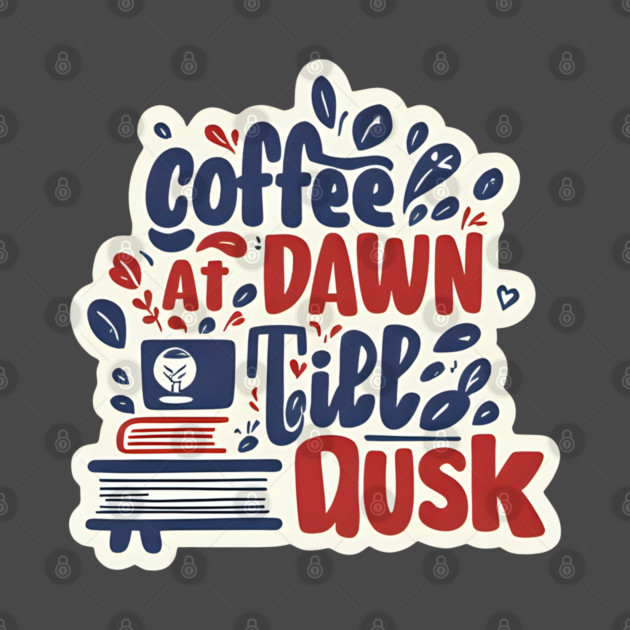 Coffee at Dawn Books Till Dusk by SR8891