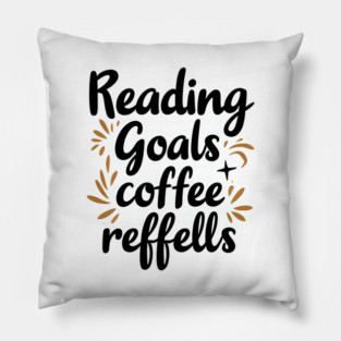 Reading Goals Coffee Refills books Pillow