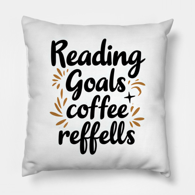 Reading Goals Coffee Refills books Pillow by SR8891