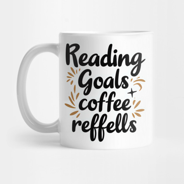 Reading Goals Coffee Refills books by SR8891