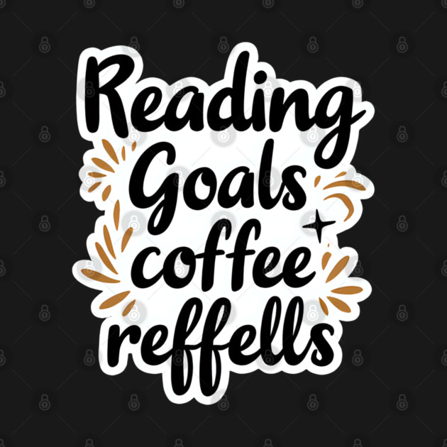 Reading Goals Coffee Refills books by SR8891