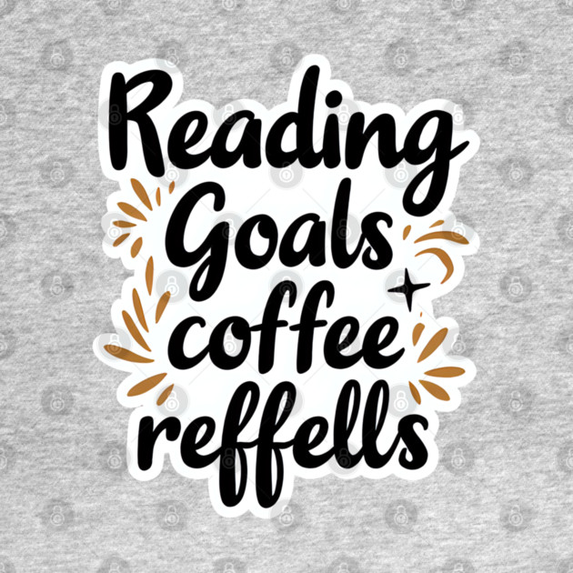 Reading Goals Coffee Refills books by SR8891