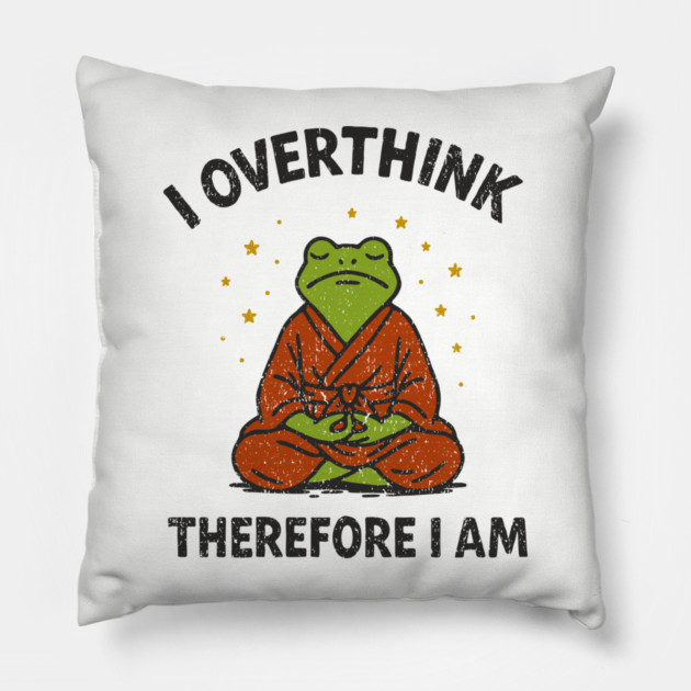 I Overthink Therefore I Am Pillow by Anticorporati