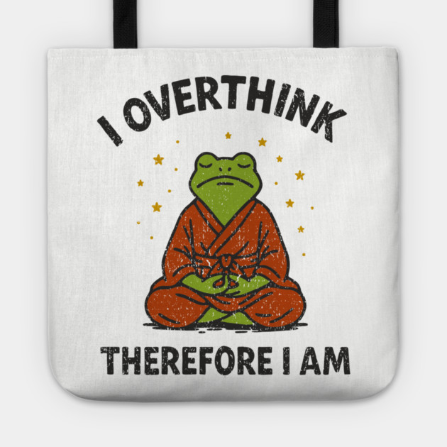 I Overthink Therefore I Am Tote by Anticorporati