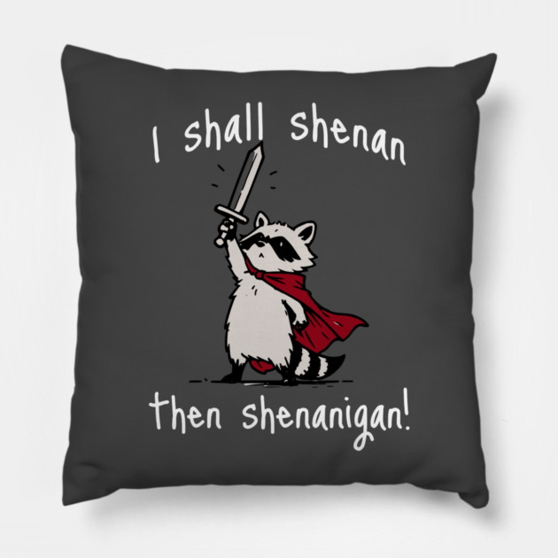 Cute Raccoon with red cape and sword proclaims "I shall shenan then shenanigan!" Pillow by Luxinda