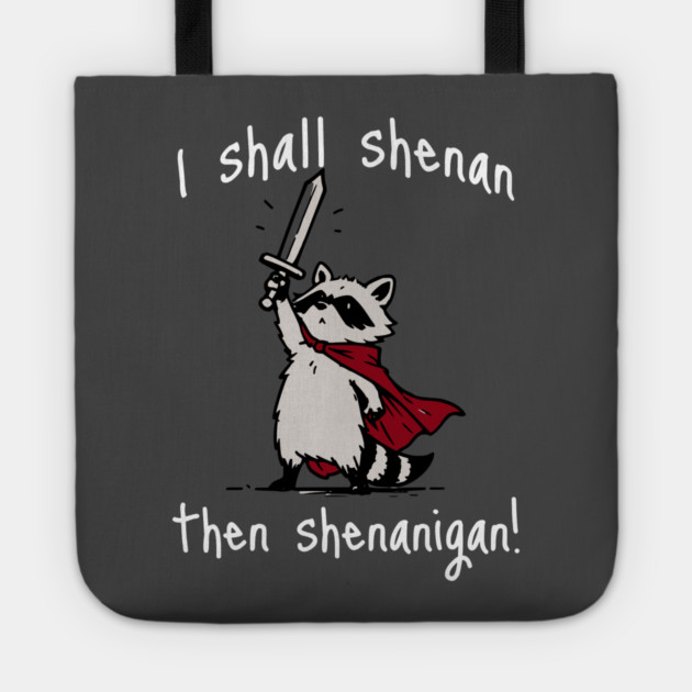 Cute Raccoon with red cape and sword proclaims "I shall shenan then shenanigan!" Tote by Luxinda