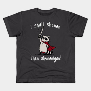 Cute Raccoon with red cape and sword proclaims "I shall shenan then shenanigan!" Kids T-Shirt