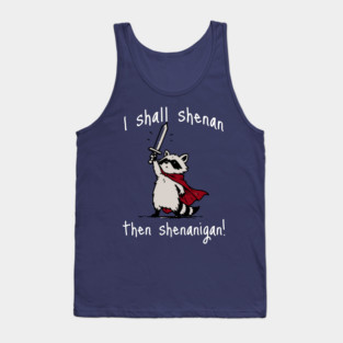 Cute Raccoon with red cape and sword proclaims "I shall shenan then shenanigan!" Tank Top