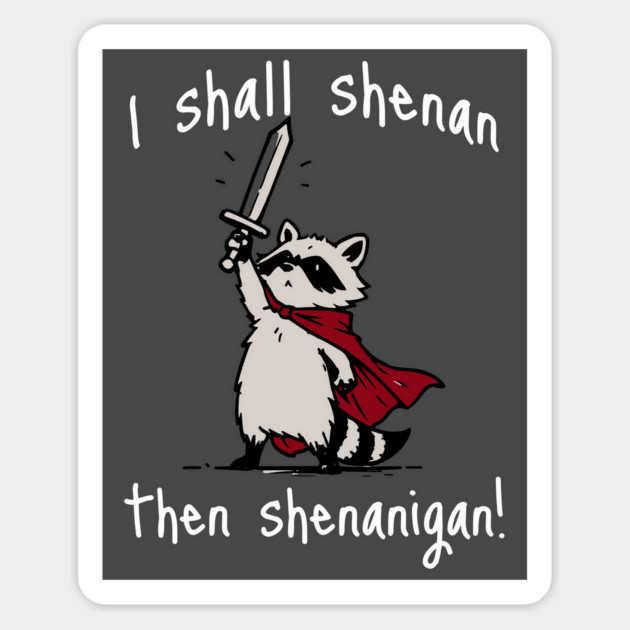 Cute Raccoon with red cape and sword proclaims "I shall shenan then shenanigan!" Magnet by Luxinda