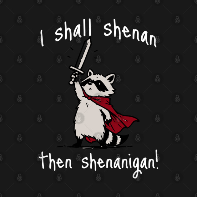 Cute Raccoon with red cape and sword proclaims "I shall shenan then shenanigan!" by Luxinda