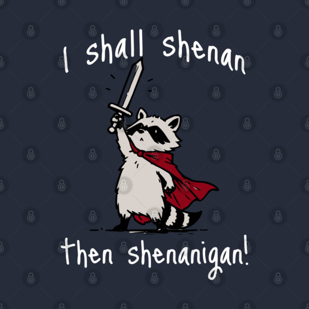 Cute Raccoon with red cape and sword proclaims "I shall shenan then shenanigan!" by Luxinda