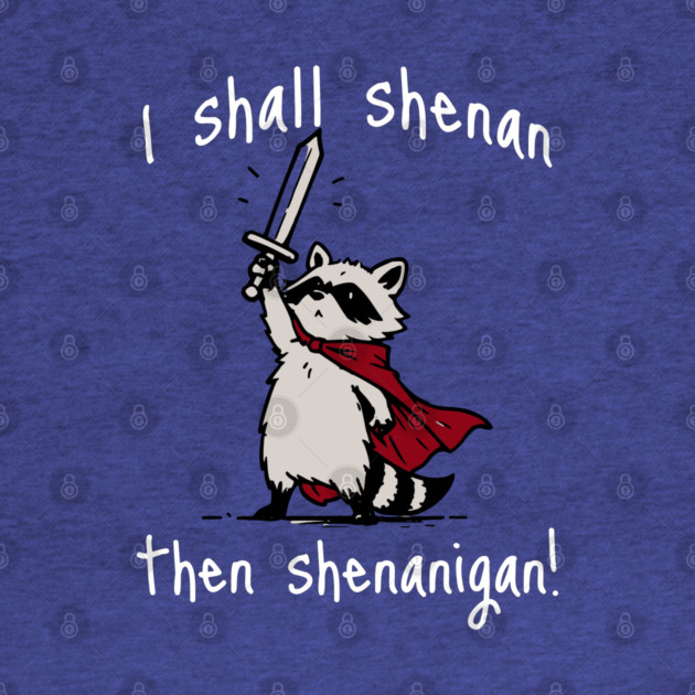 Cute Raccoon with red cape and sword proclaims "I shall shenan then shenanigan!" by Luxinda