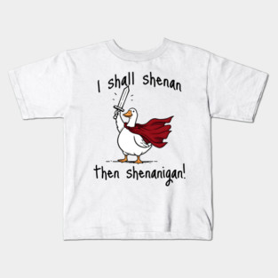 Cute Quest Goose says "I shall shenan then shenanigan!" Kids T-Shirt