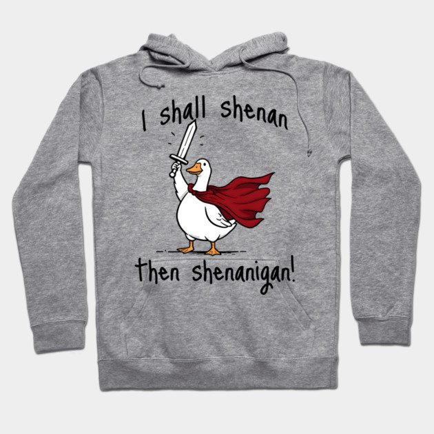 Cute Quest Goose says "I shall shenan then shenanigan!" Hoodie by Luxinda