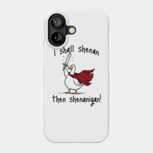Cute Quest Goose says "I shall shenan then shenanigan!" Phone Case